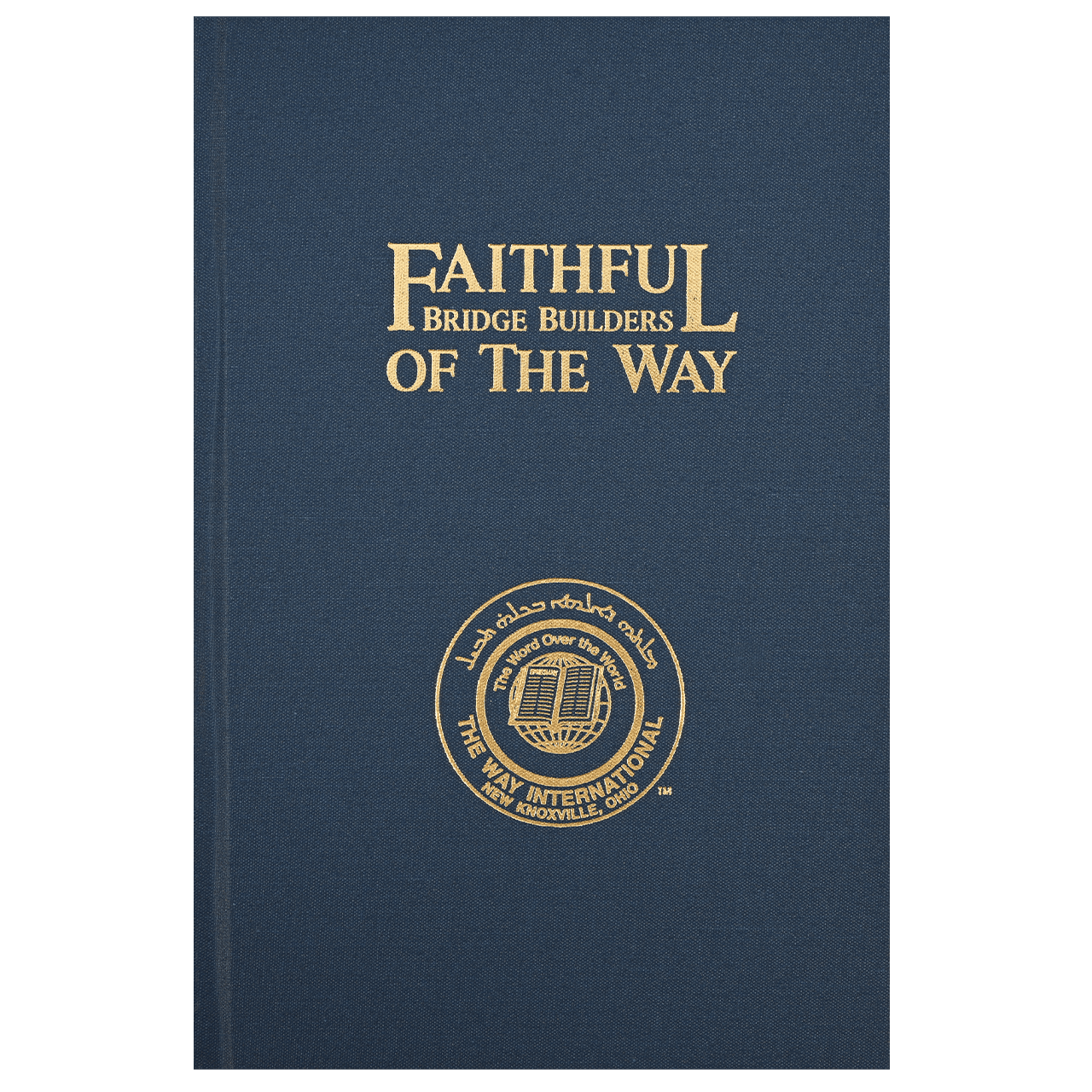 Faithful Bridge Builders Of The Way – The Way International Bookstore
