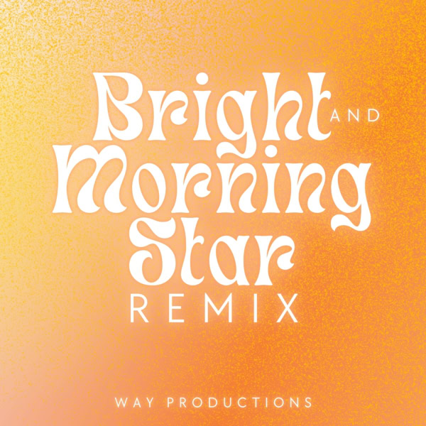Bright and Morning Star (Remix)